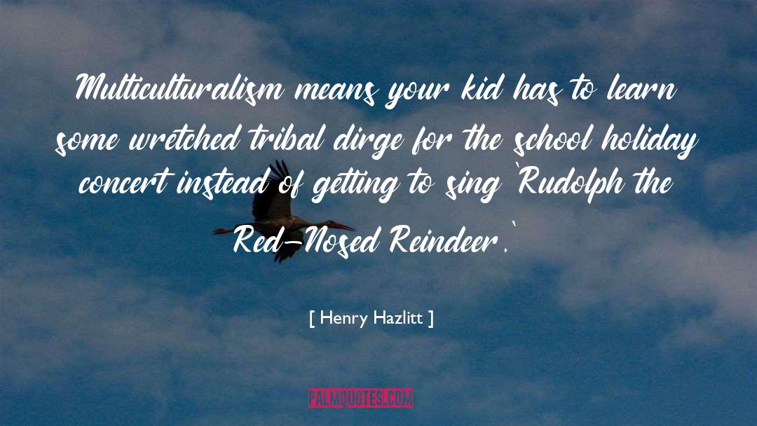 Reindeer quotes by Henry Hazlitt