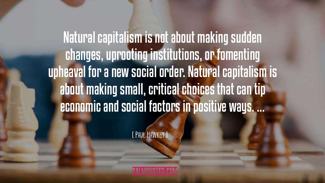 Reinertsen Economic Factors quotes by Paul Hawken