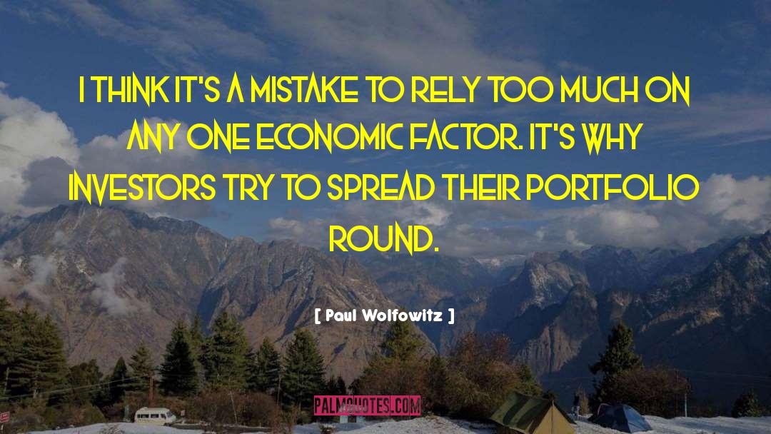 Reinertsen Economic Factors quotes by Paul Wolfowitz