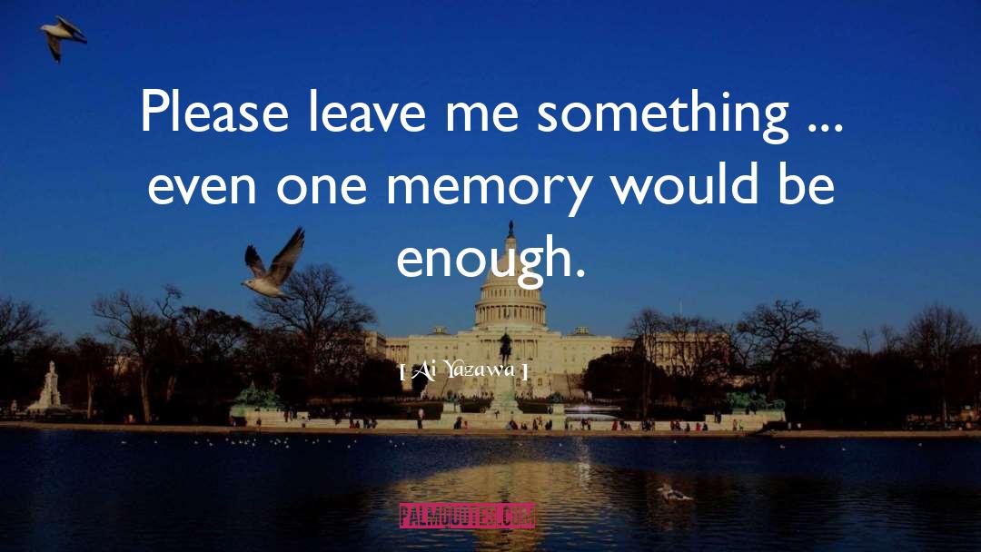 Reinforce Memory quotes by Ai Yazawa