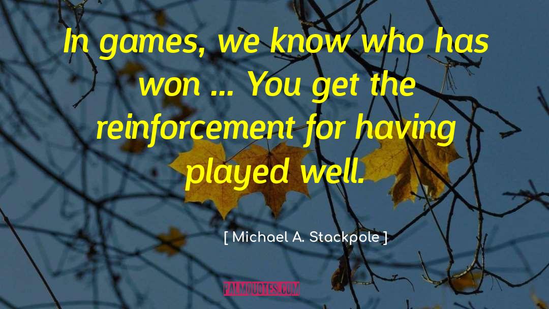 Reinforcement quotes by Michael A. Stackpole