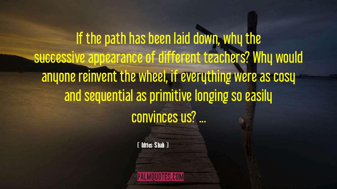 Reinvent The Wheel quotes by Idries Shah