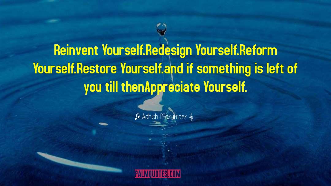 Reinvent Yourself quotes by Adhish Mazumder