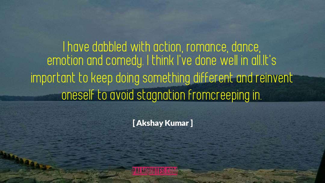 Reinvent Yourself quotes by Akshay Kumar