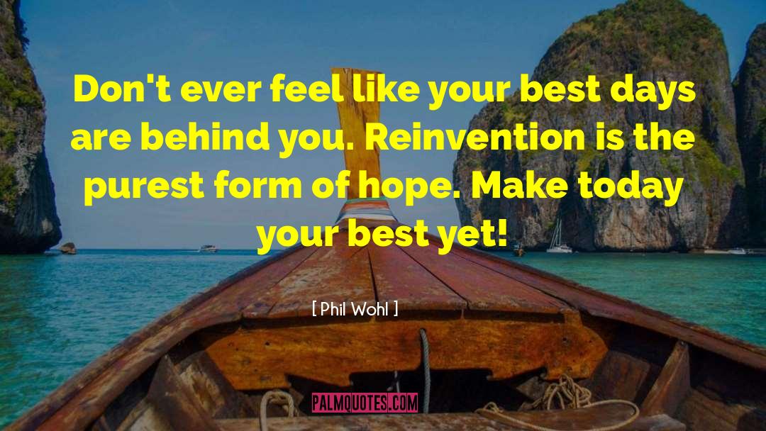 Reinvention quotes by Phil Wohl