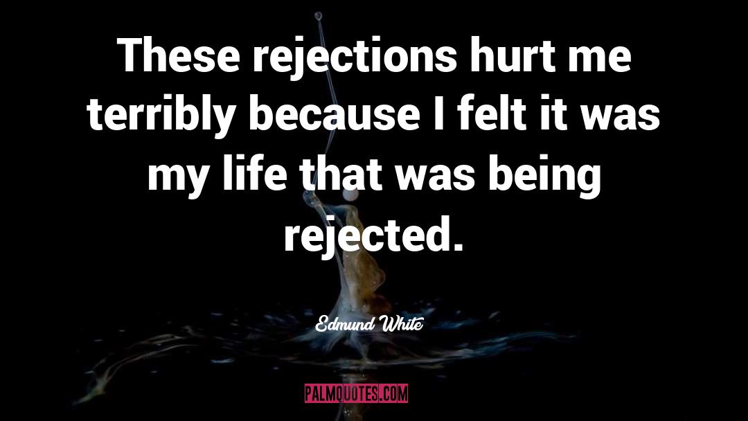 Rejected Life quotes by Edmund White