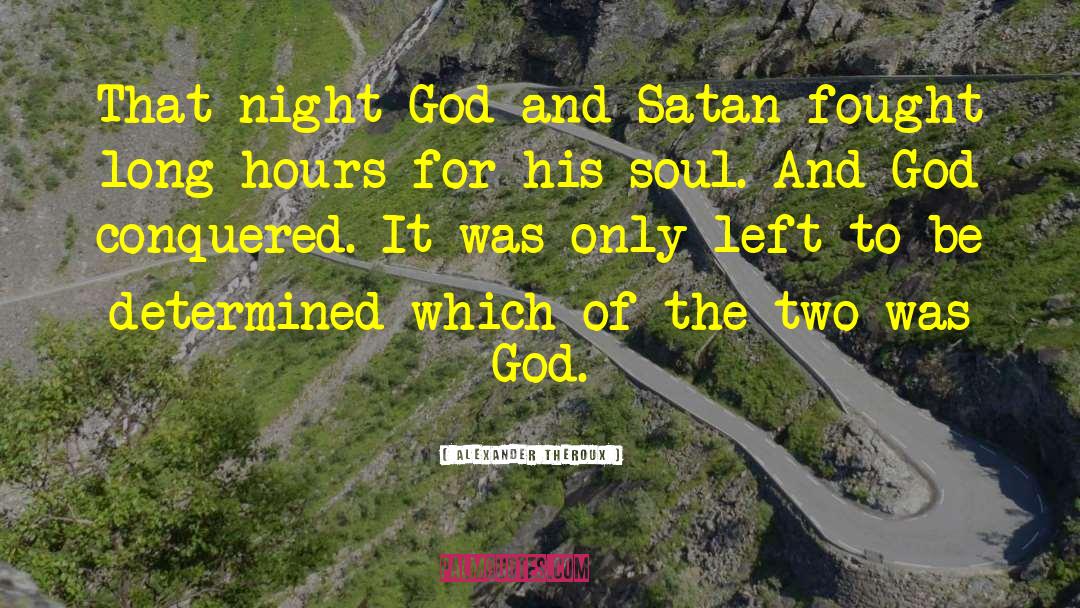 Rejecting Satan quotes by Alexander Theroux