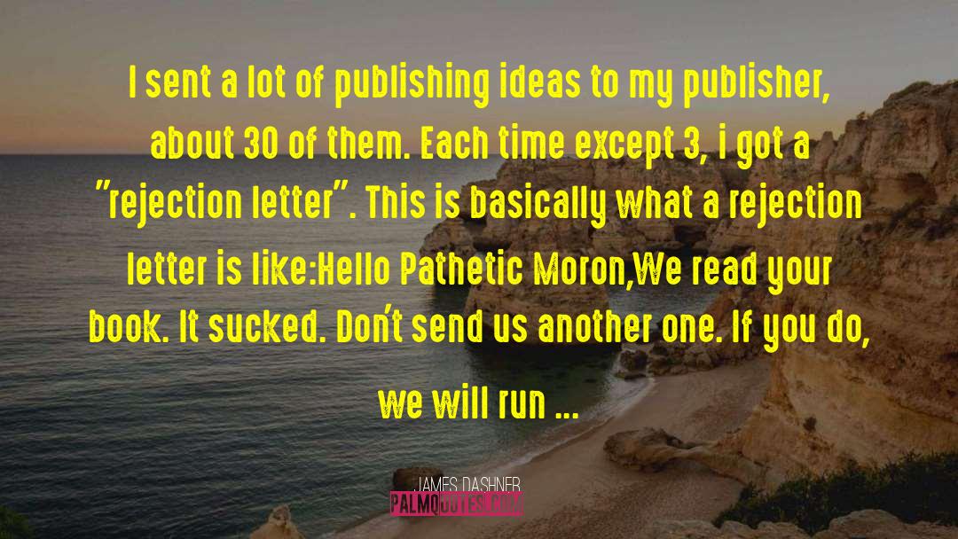 Rejection Letters quotes by James Dashner
