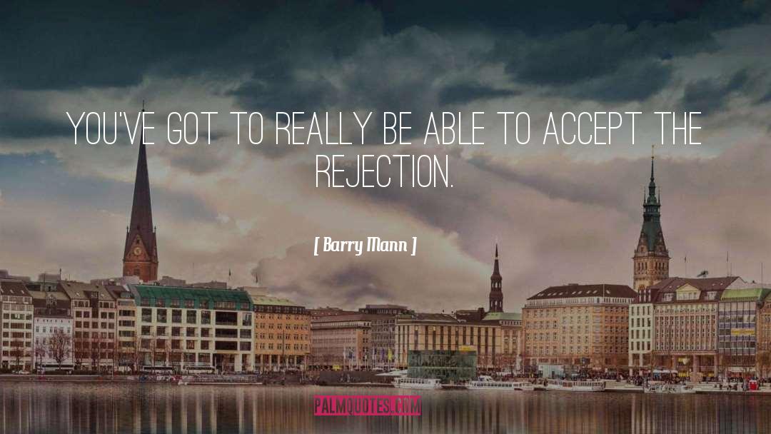 Rejection quotes by Barry Mann