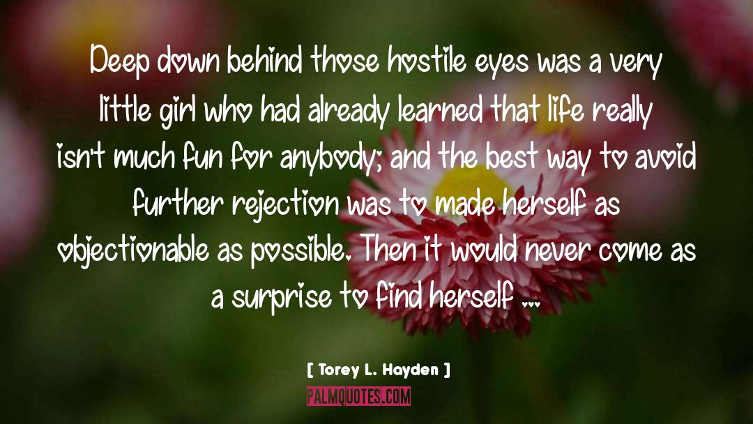 Rejection quotes by Torey L. Hayden