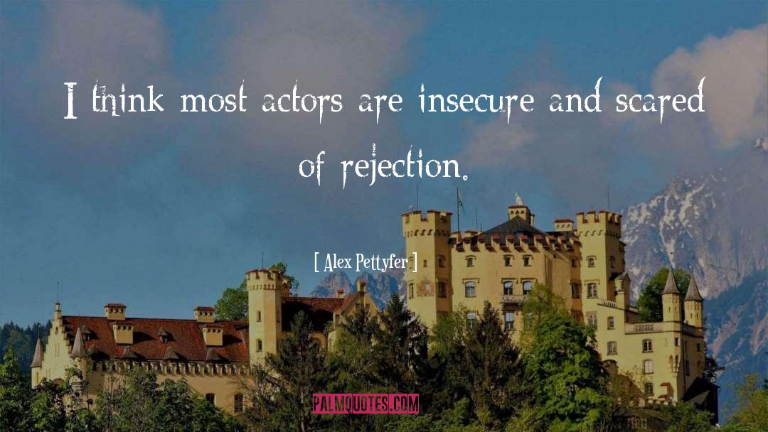 Rejection quotes by Alex Pettyfer