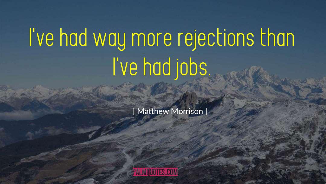 Rejections quotes by Matthew Morrison