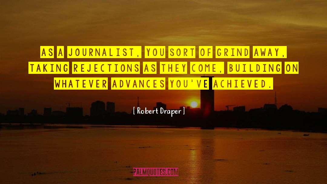 Rejections quotes by Robert Draper