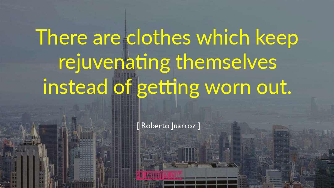 Rejuvenating quotes by Roberto Juarroz