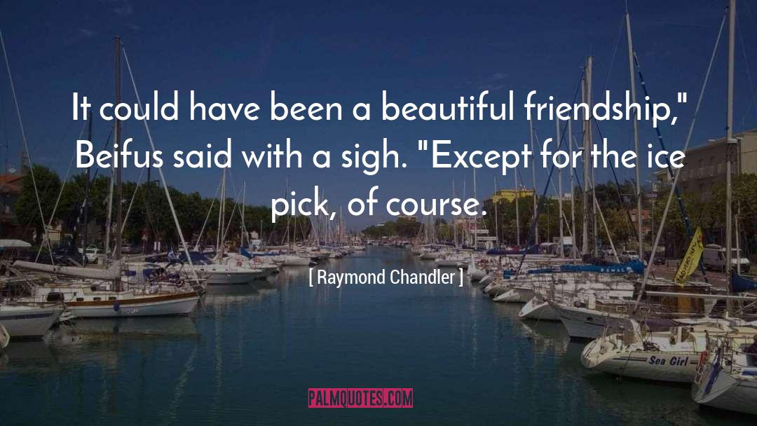 Rekindle Friendship quotes by Raymond Chandler