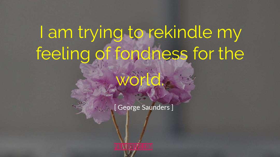 Rekindle quotes by George Saunders