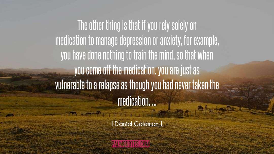 Relapse quotes by Daniel Goleman