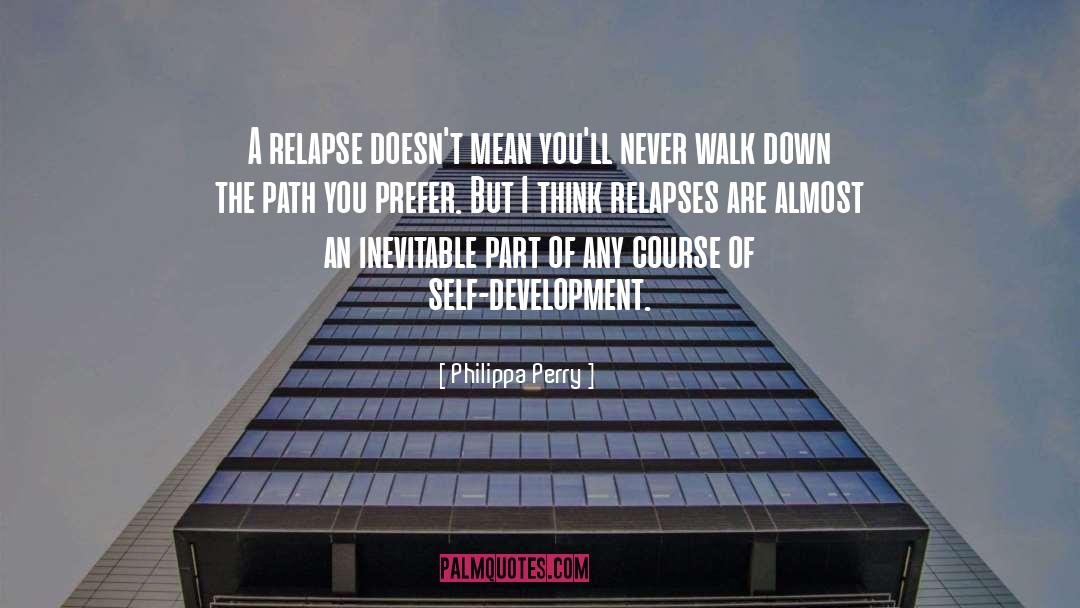 Relapse quotes by Philippa Perry