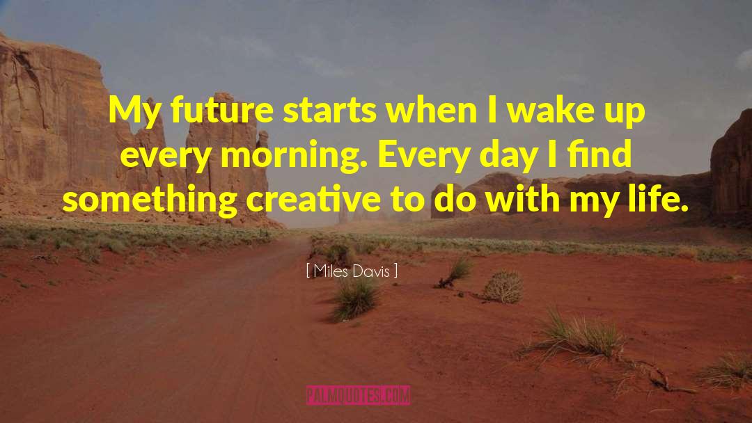 Related To Creativity quotes by Miles Davis