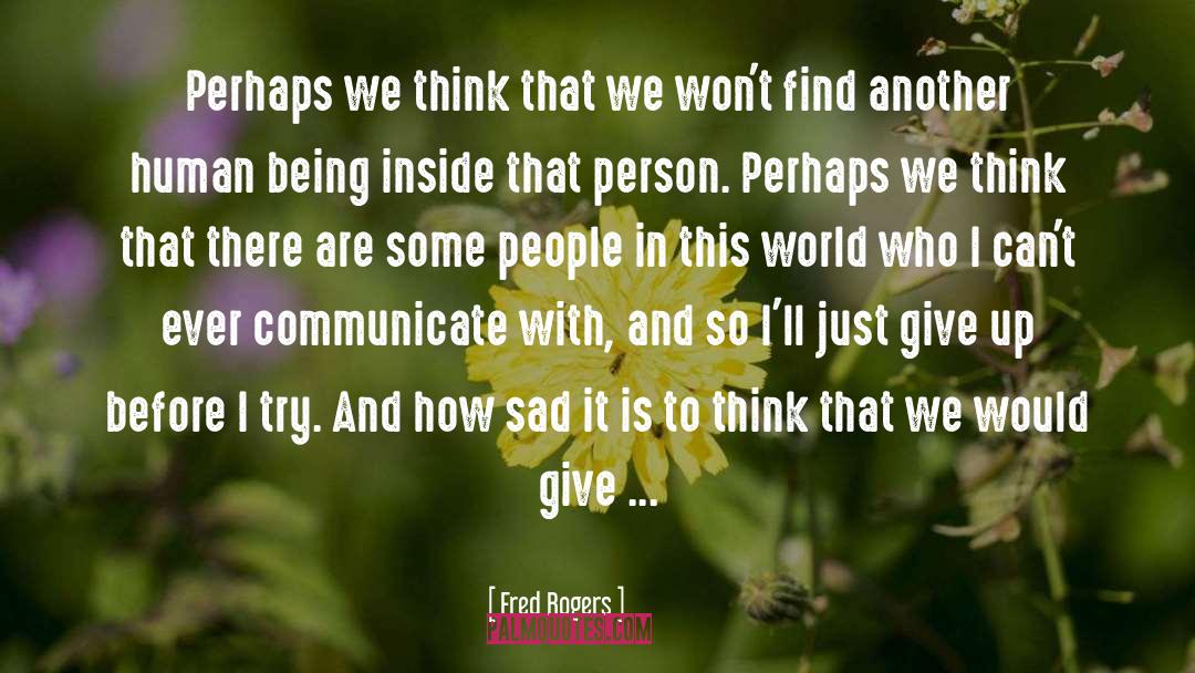 Relating To Another Person quotes by Fred Rogers