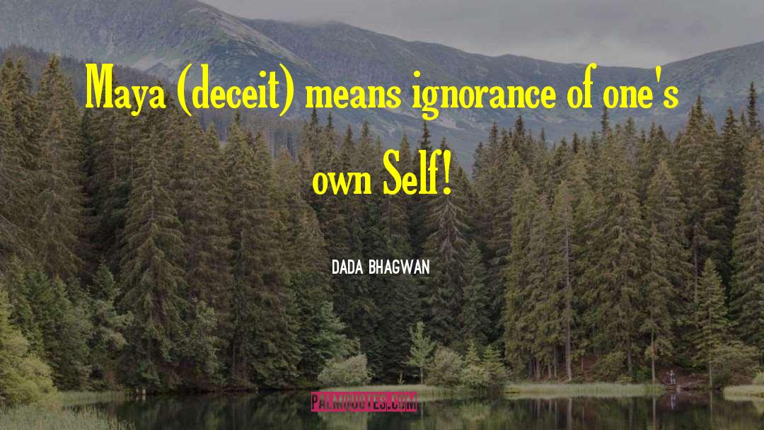 Relation Between Self Deceit quotes by Dada Bhagwan