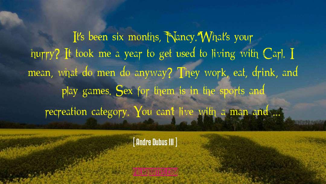 Relationship Advice For Men quotes by Andre Dubus III