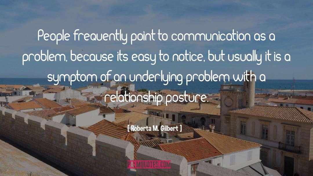 Relationship Communication Problems quotes by Roberta M. Gilbert