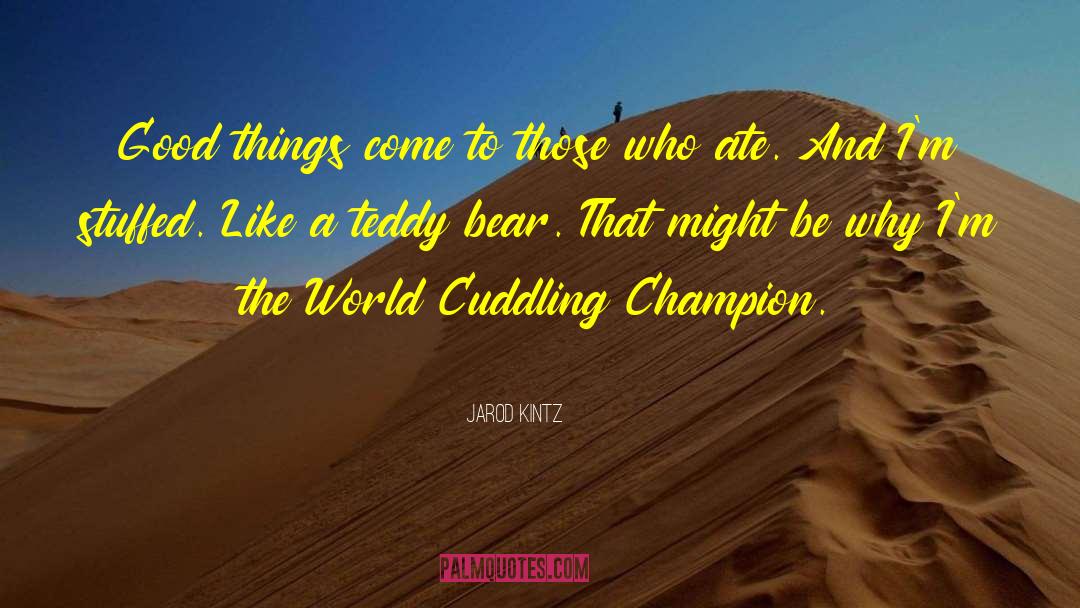 Relationship Cuddling quotes by Jarod Kintz
