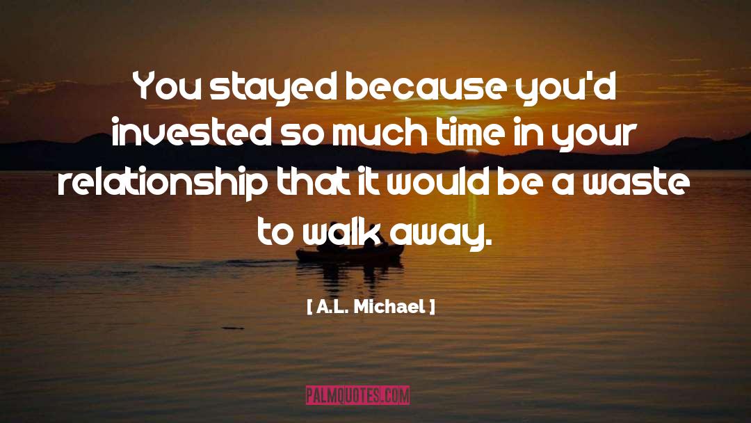 Relationship Ending quotes by A.L. Michael