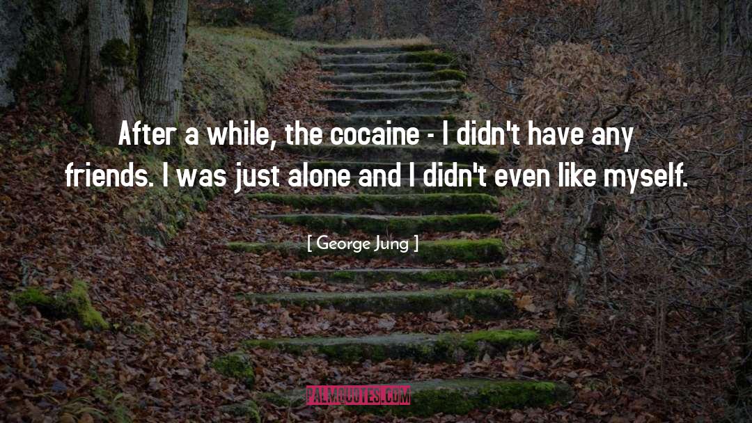 Relationship Friends quotes by George Jung