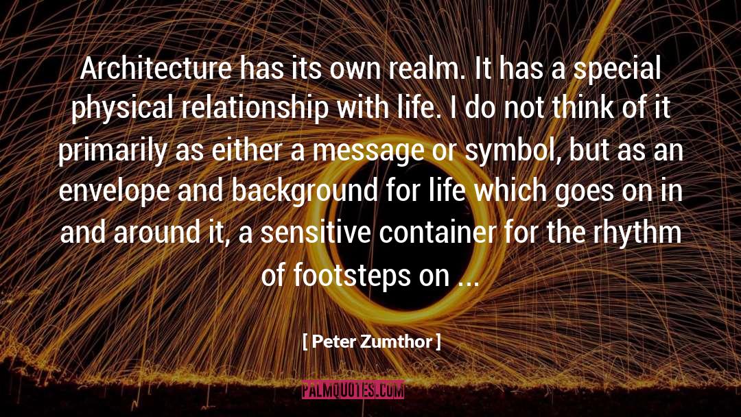 Relationship With Life quotes by Peter Zumthor