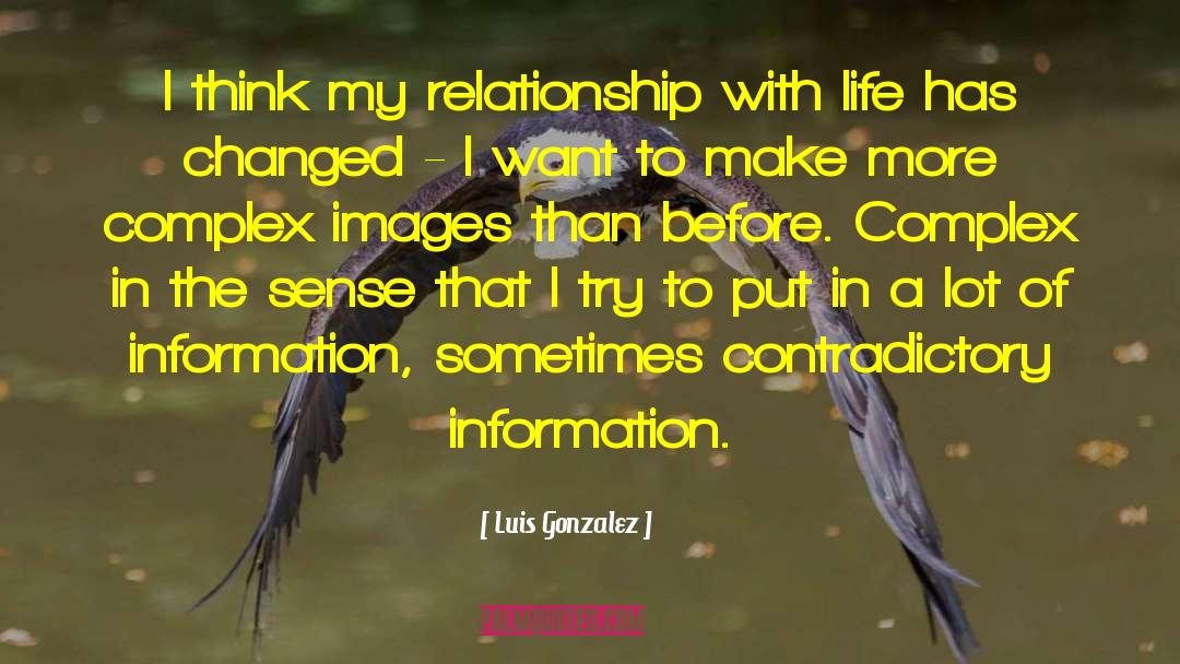 Relationship With Life quotes by Luis Gonzalez