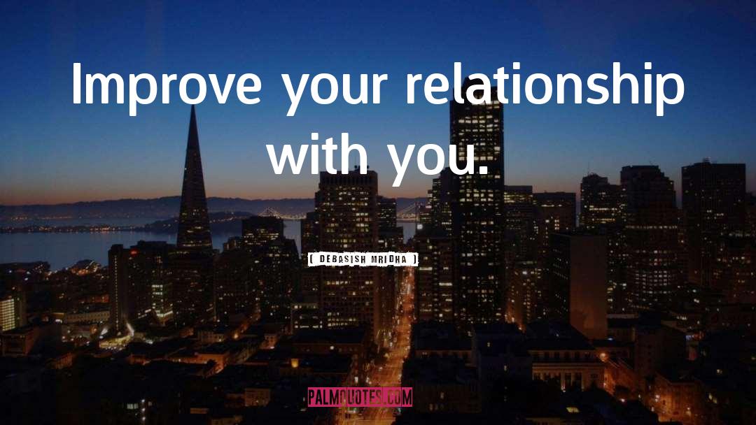 Relationship With Yourself quotes by Debasish Mridha