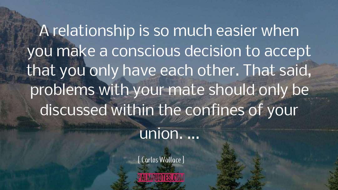 Relationships 101 quotes by Carlos Wallace