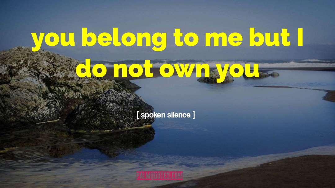 Relationships 101 quotes by Spoken Silence