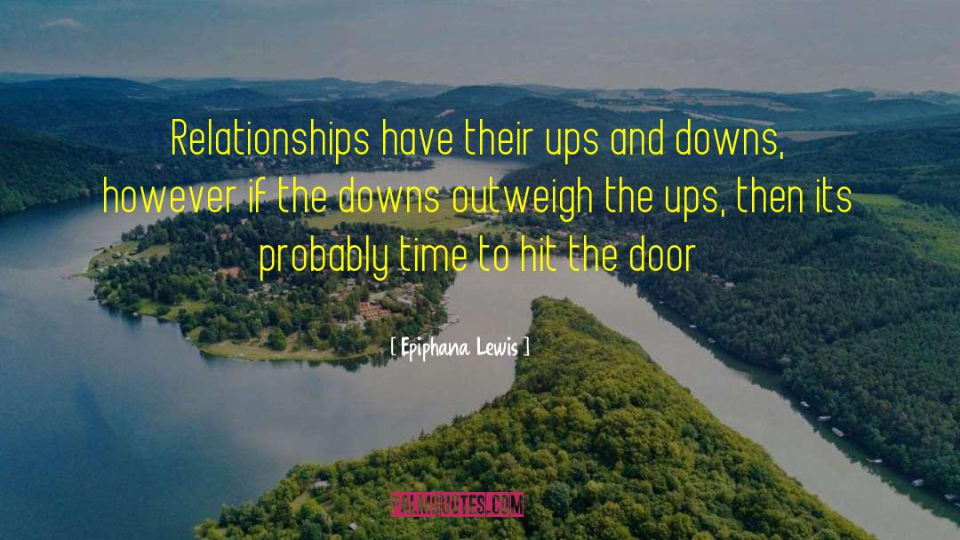 Relationships Have Ups And Downs quotes by Epiphana Lewis