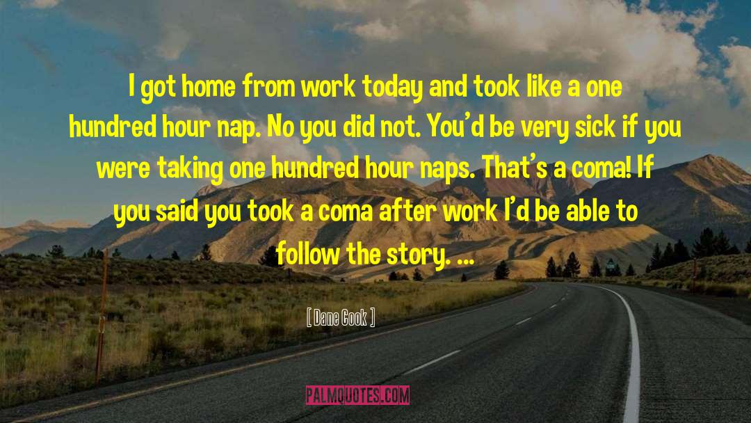 Relationships Taking Work quotes by Dane Cook