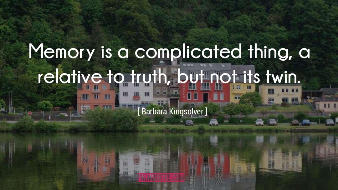 Relative Truth quotes by Barbara Kingsolver