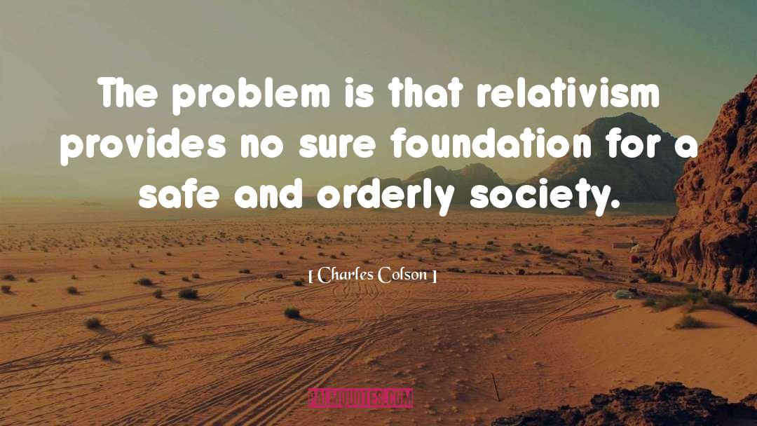 Relativism quotes by Charles Colson