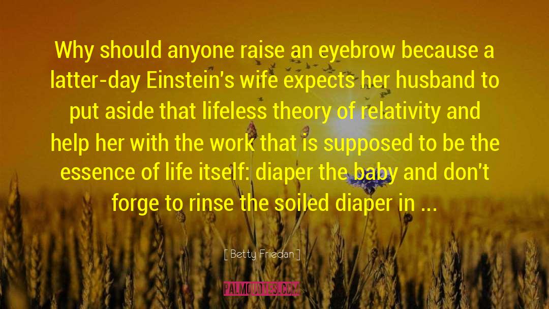 Relativity quotes by Betty Friedan