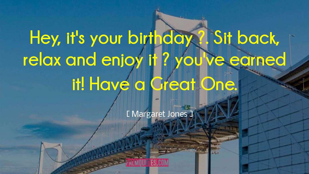 Relax And Enjoy quotes by Margaret Jones