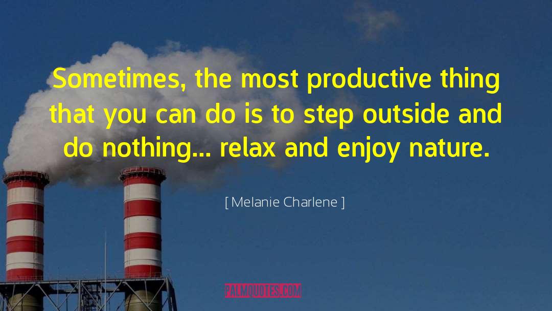 Relax And Enjoy quotes by Melanie Charlene