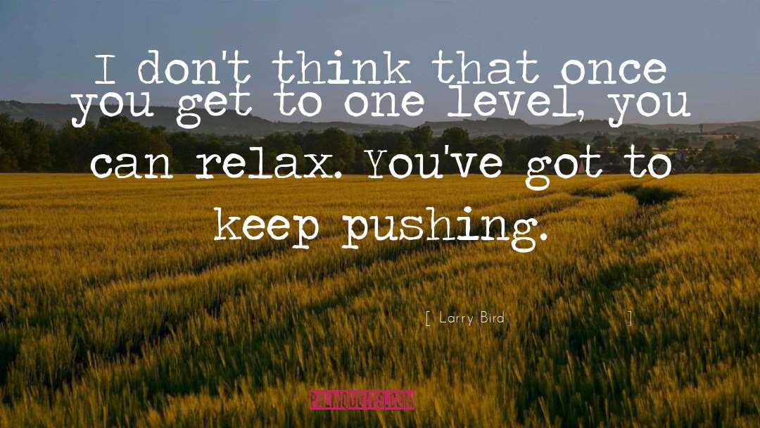Relax quotes by Larry Bird