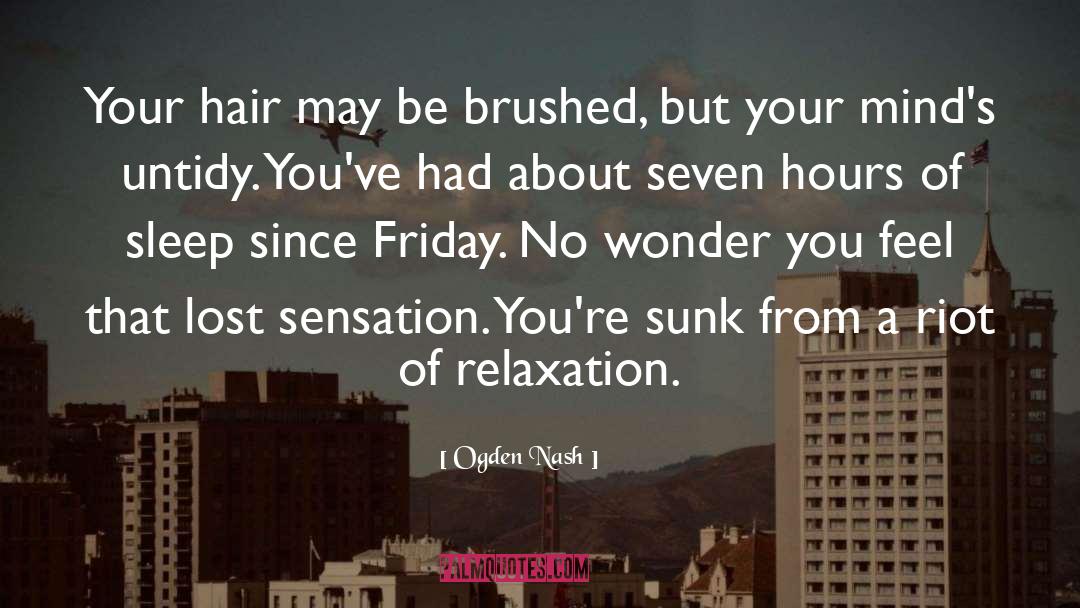 Relaxation quotes by Ogden Nash