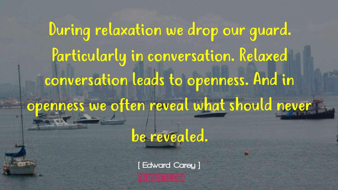 Relaxation quotes by Edward Carey