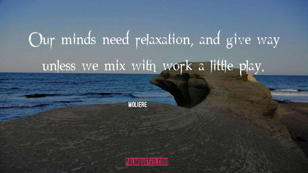 Relaxation quotes by Moliere