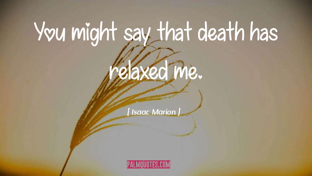Relaxed quotes by Isaac Marion