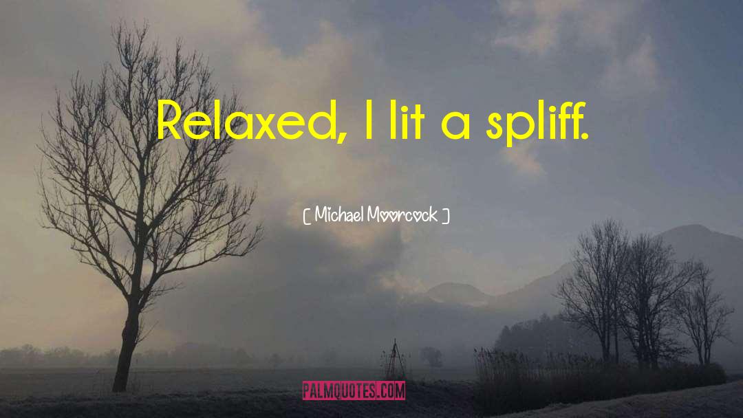 Relaxed quotes by Michael Moorcock