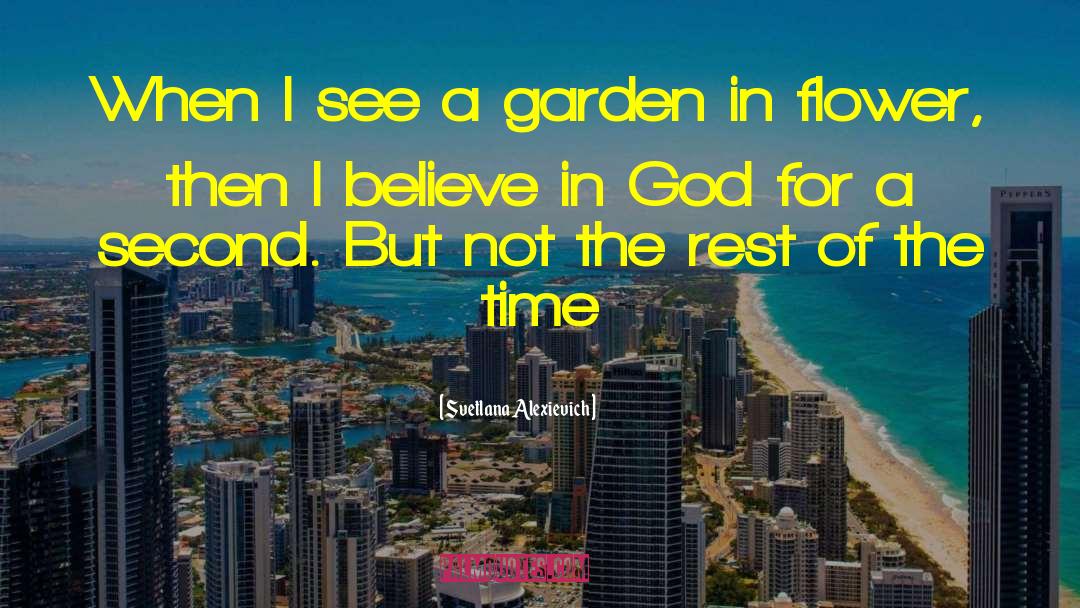 Relaxing In The Garden quotes by Svetlana Alexievich