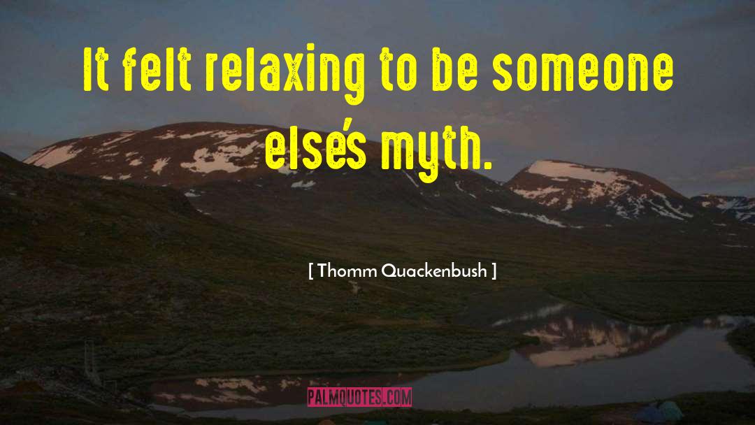 Relaxing Quote quotes by Thomm Quackenbush